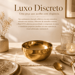 Bowl D’Or™ Elegância silenciosa para mesas que acolhem.